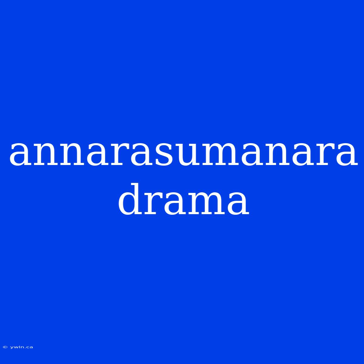 Annarasumanara Drama