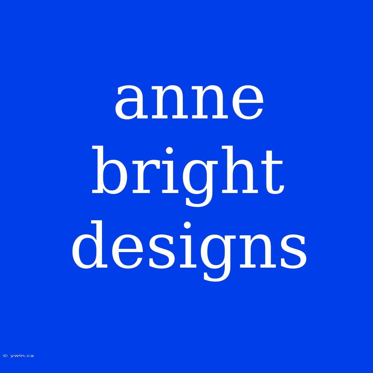 Anne Bright Designs