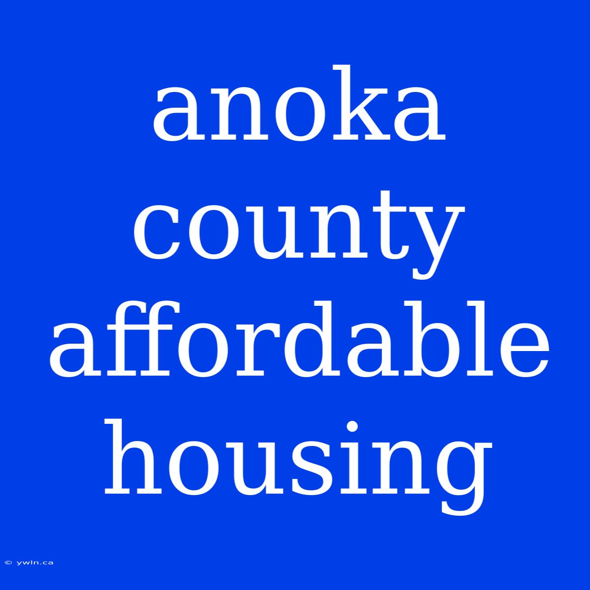 Anoka County Affordable Housing