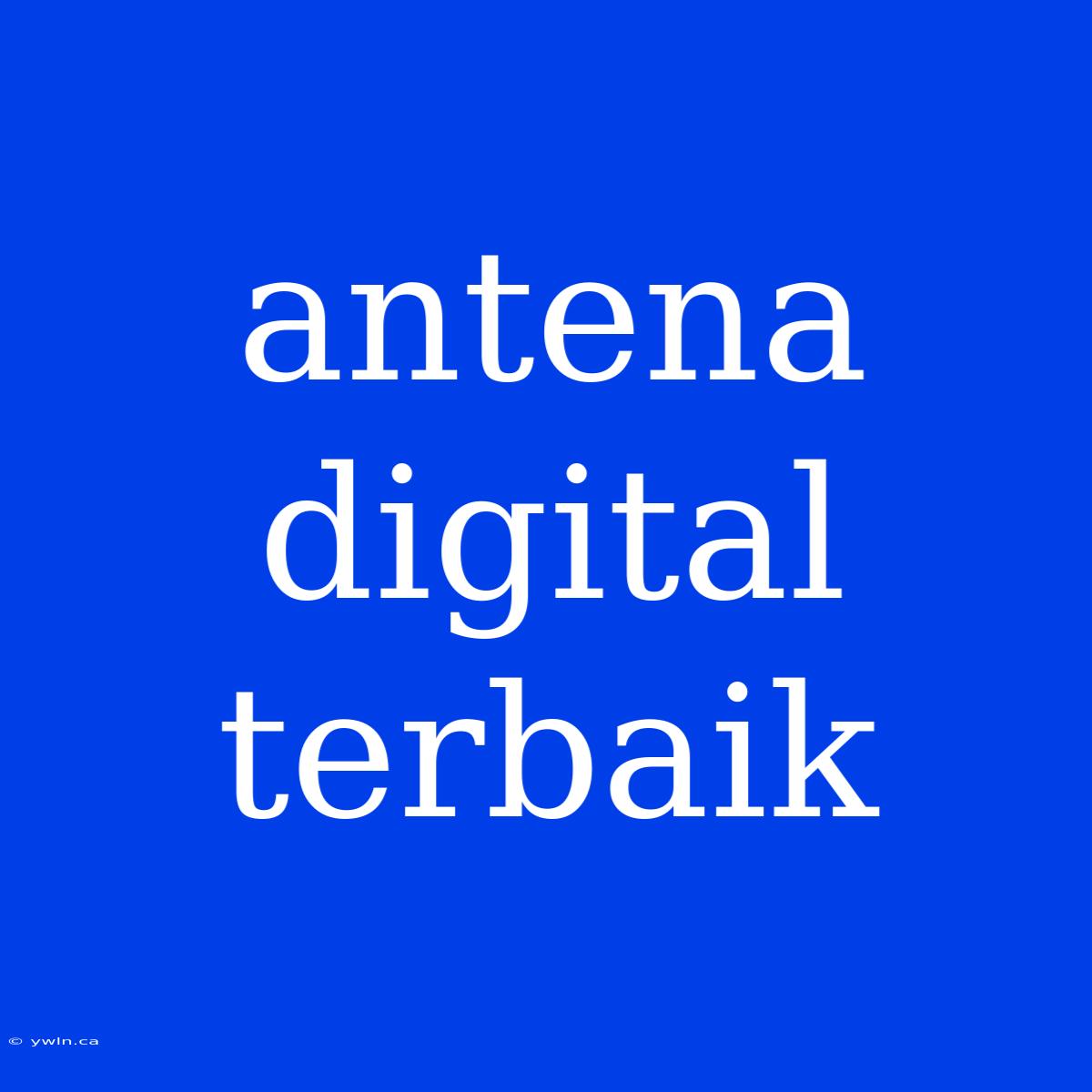 Antena Digital Terbaik