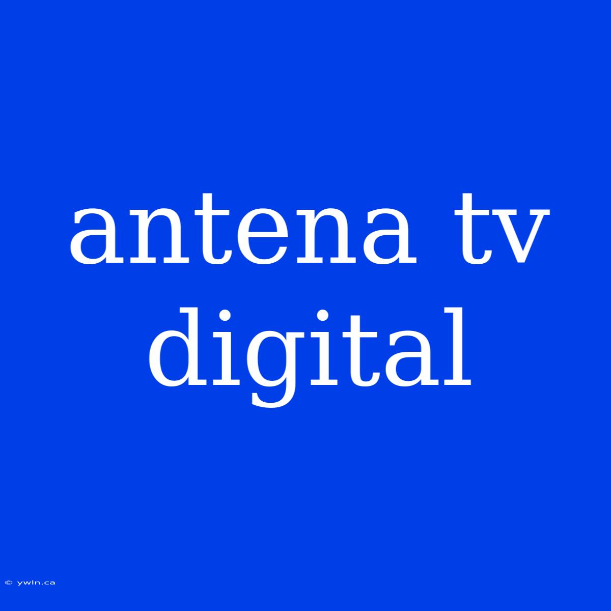 Antena Tv Digital