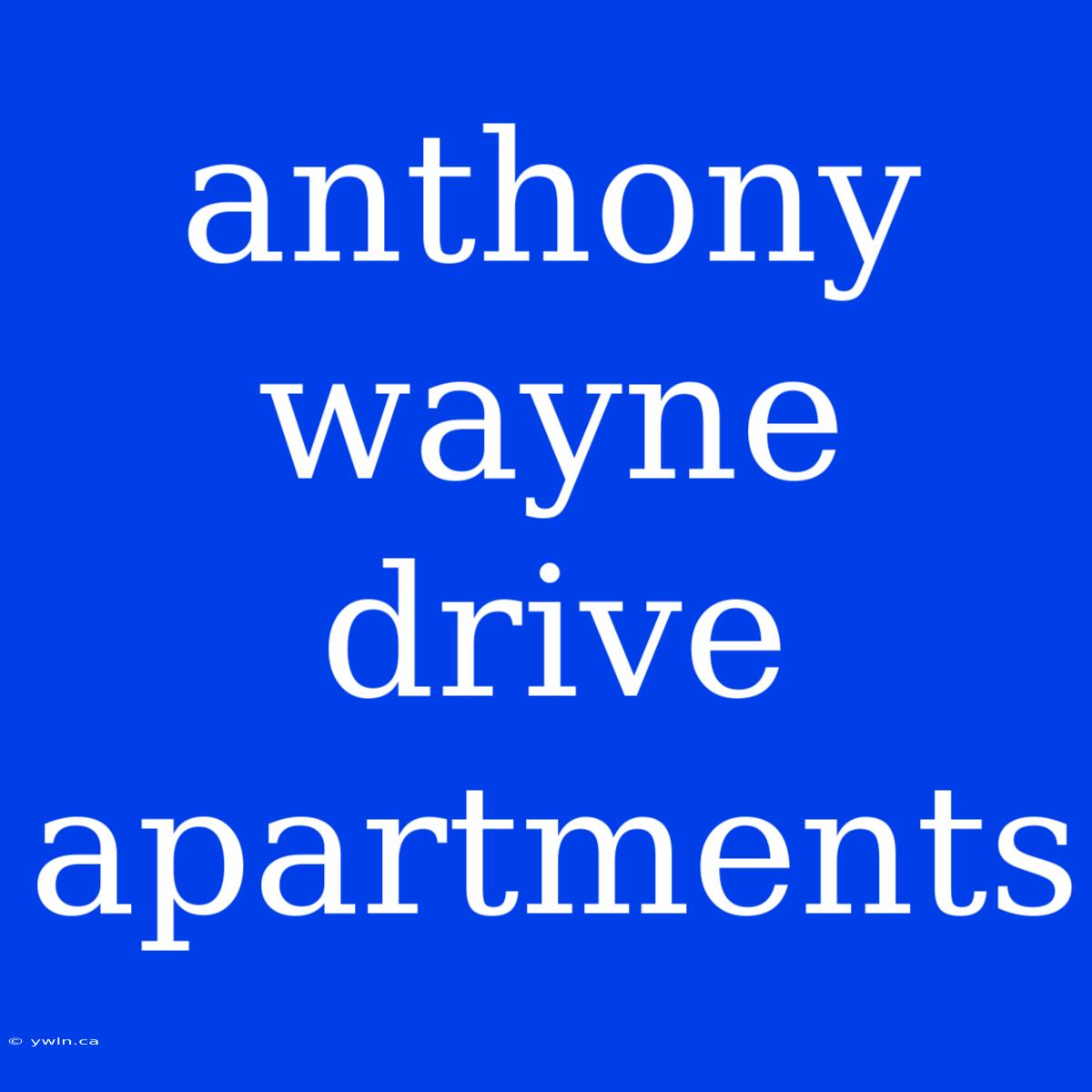 Anthony Wayne Drive Apartments