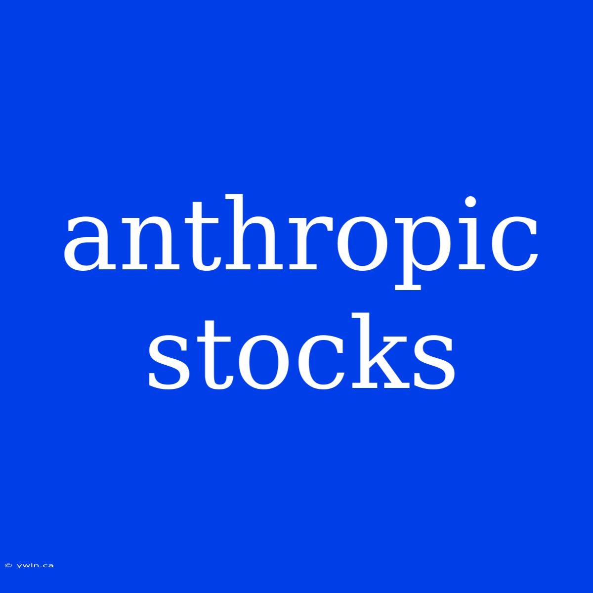 Anthropic Stocks