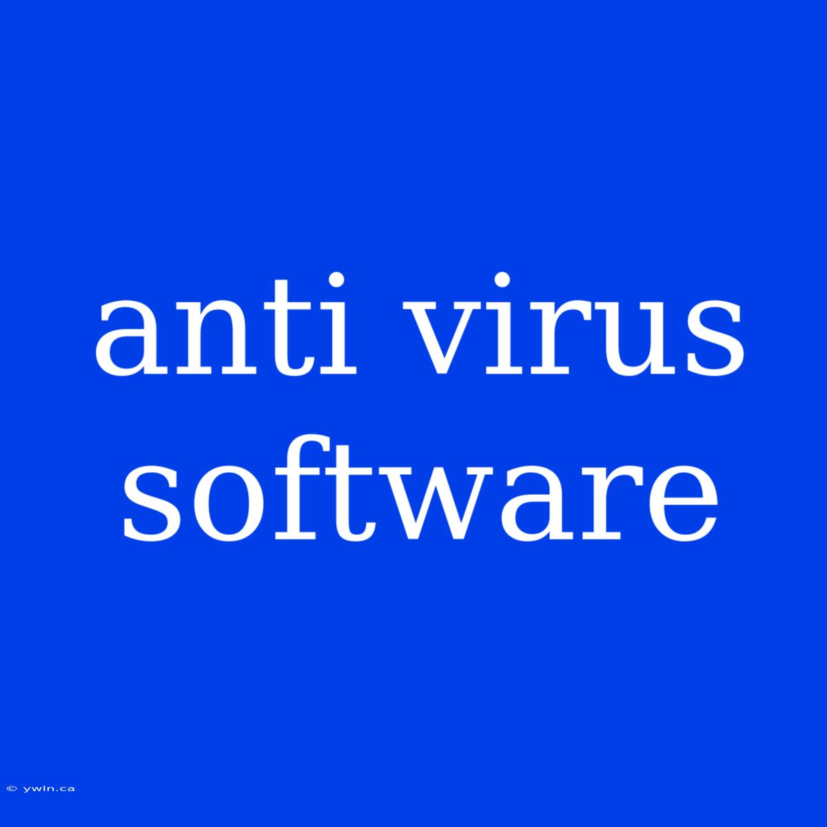 Anti Virus Software