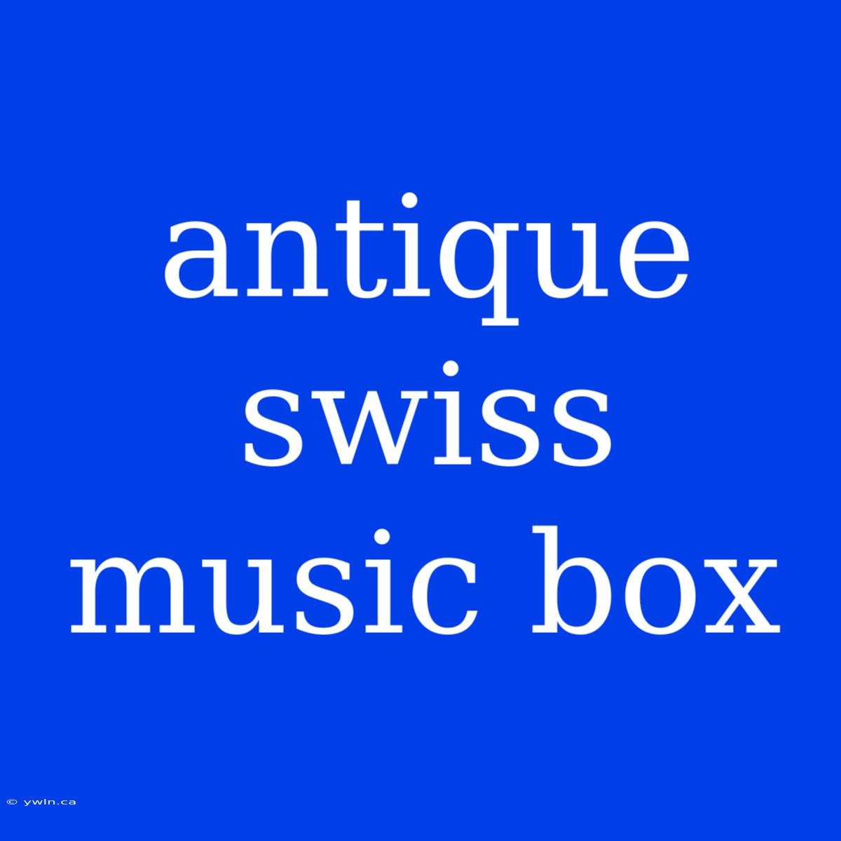 Antique Swiss Music Box