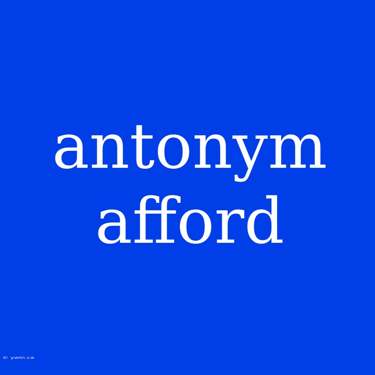 Antonym Afford