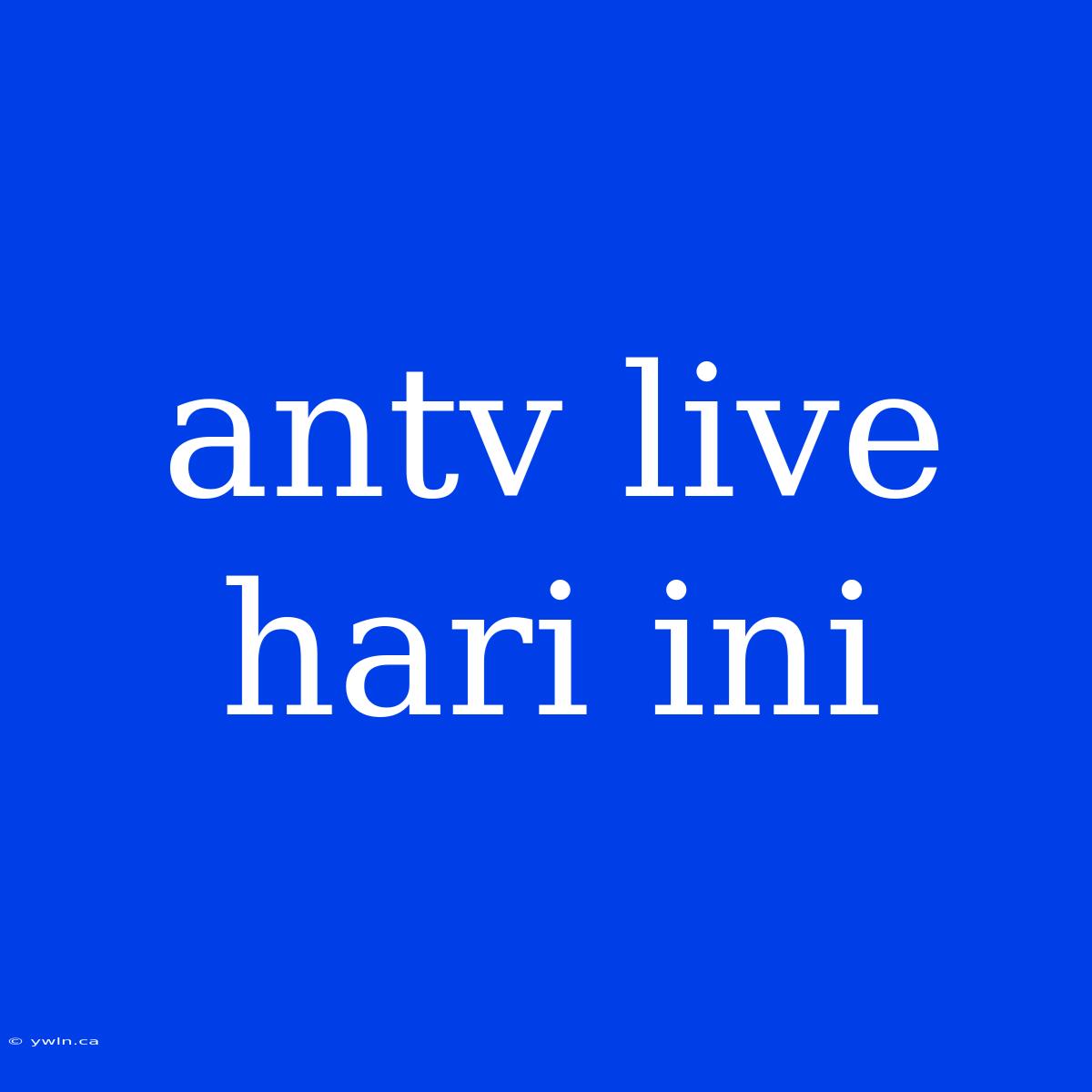 Antv Live Hari Ini