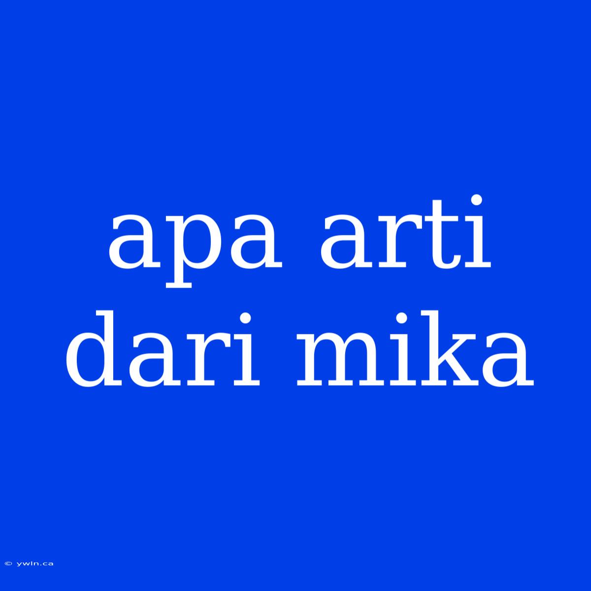 Apa Arti Dari Mika