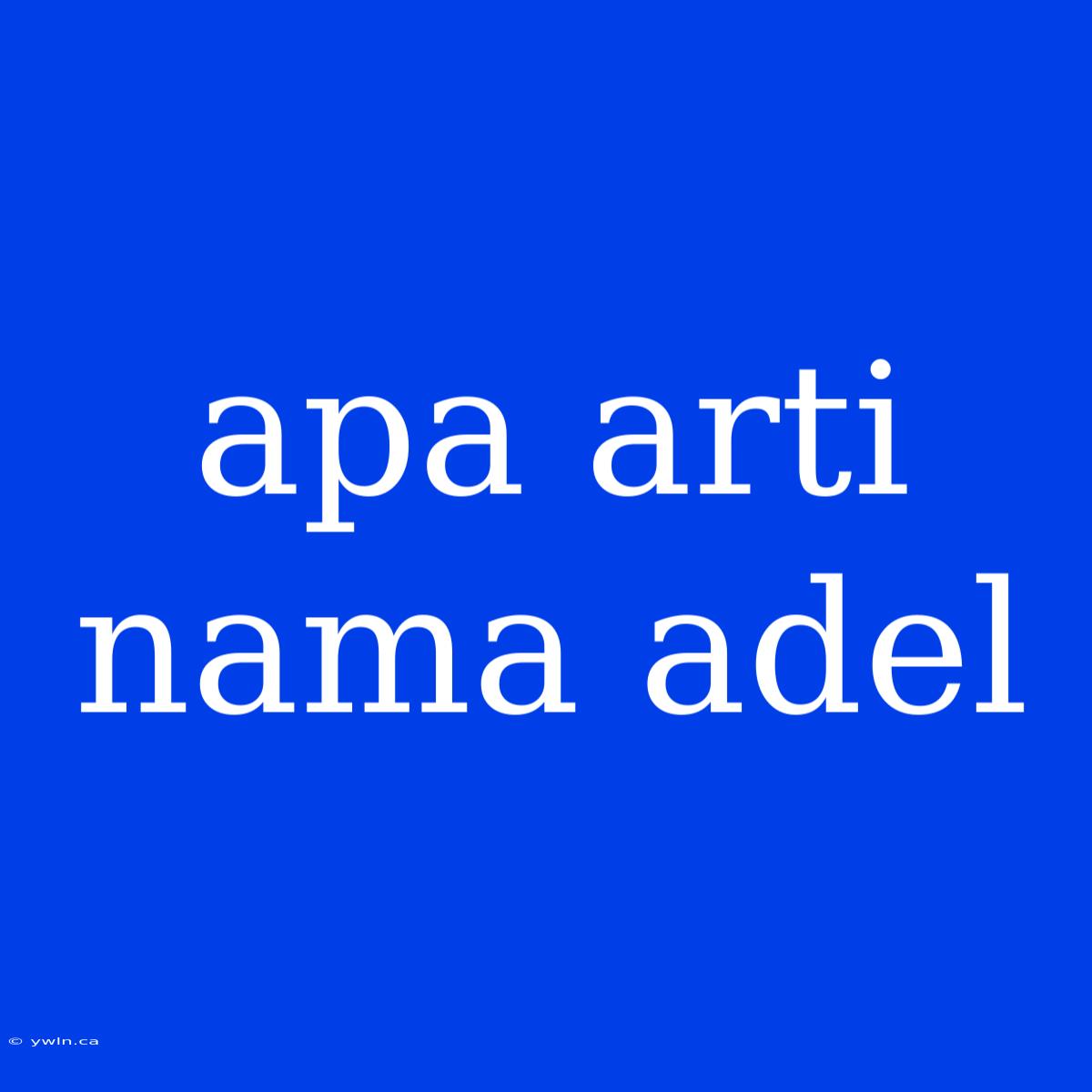 Apa Arti Nama Adel