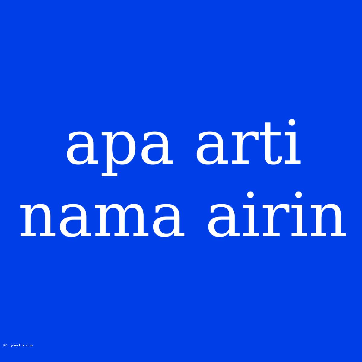 Apa Arti Nama Airin