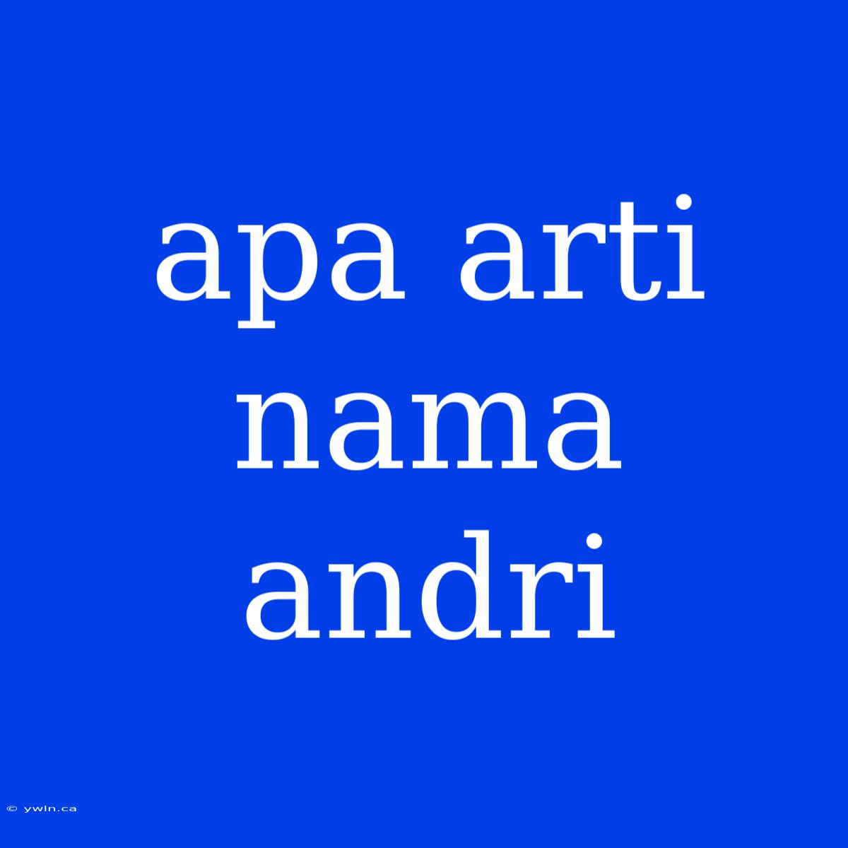 Apa Arti Nama Andri