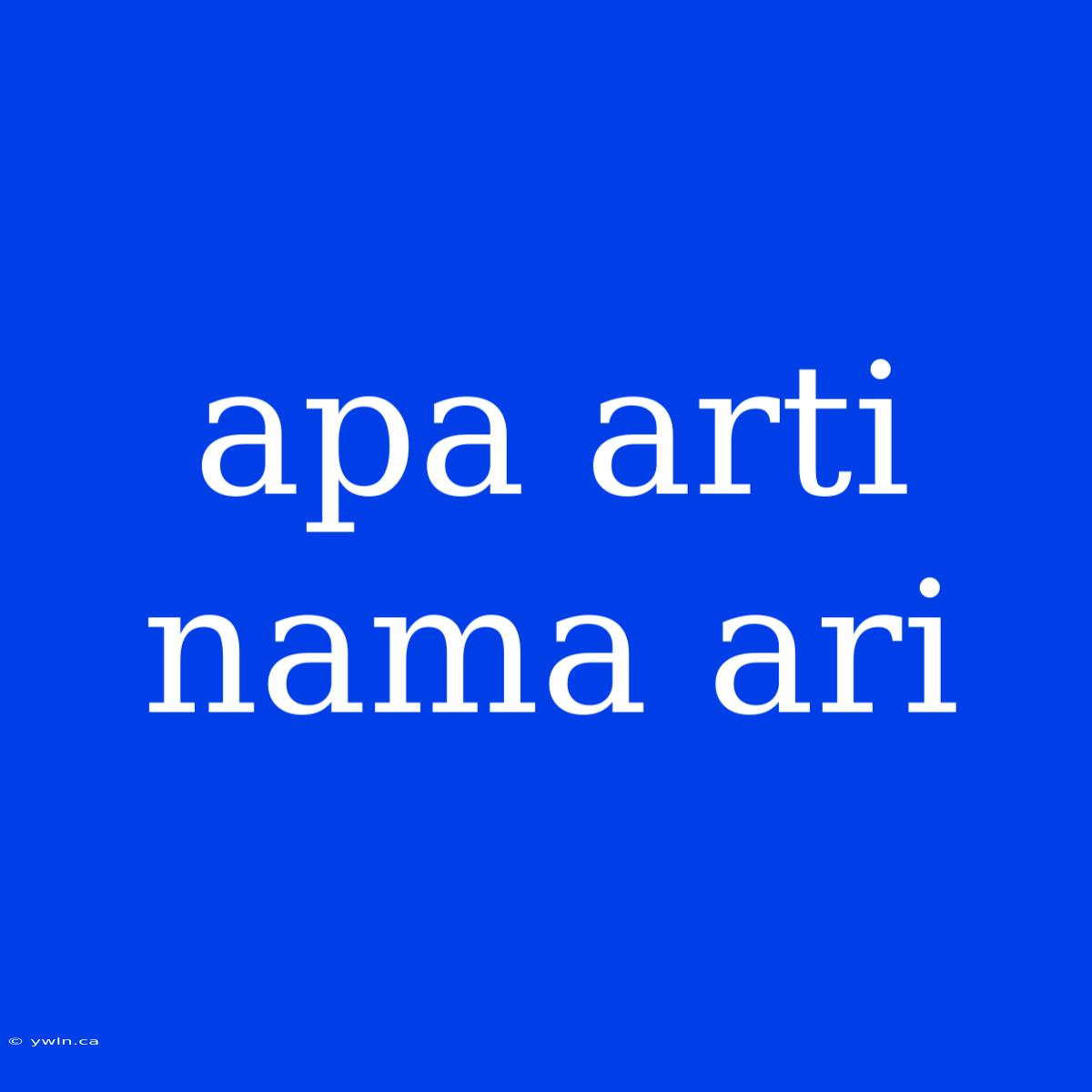 Apa Arti Nama Ari