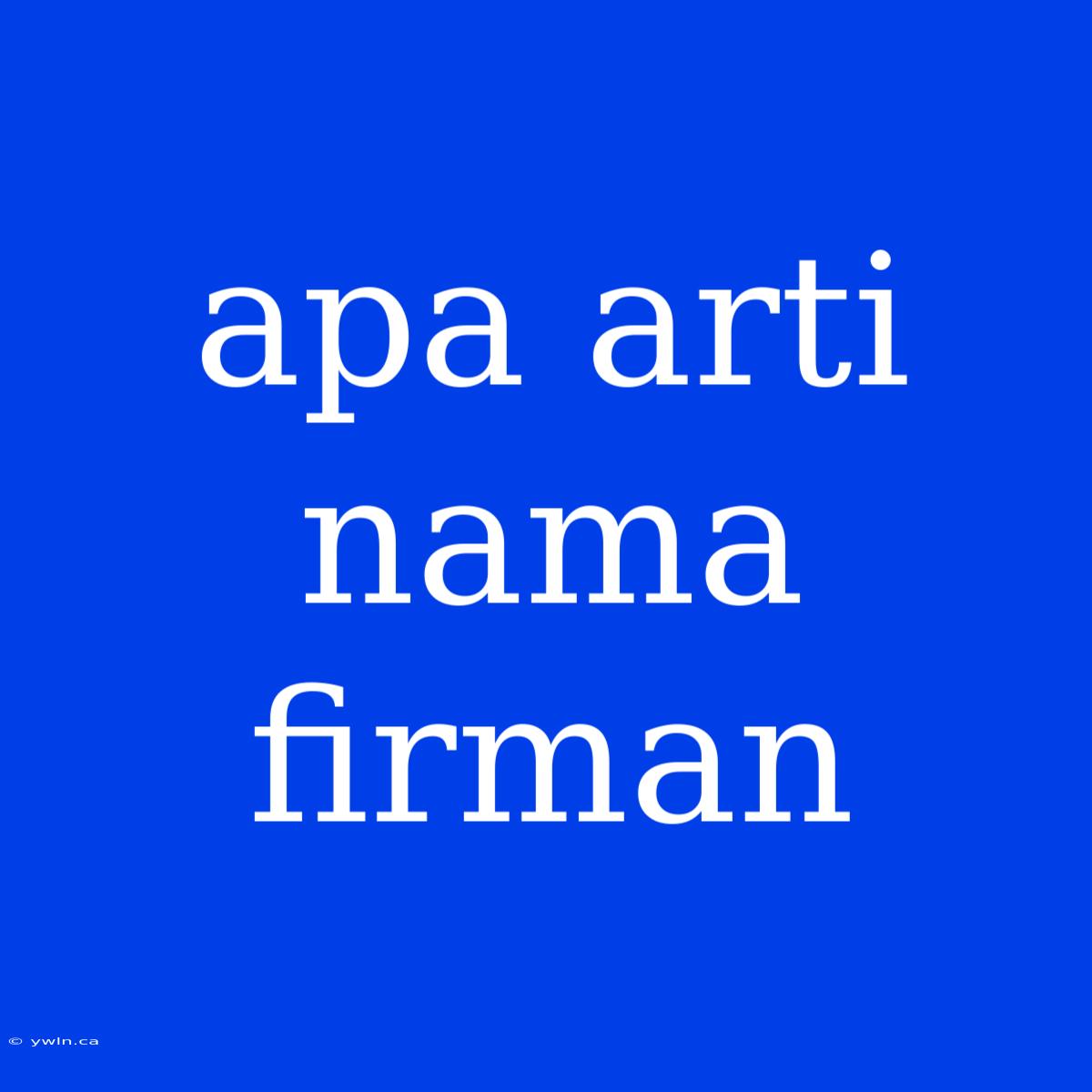 Apa Arti Nama Firman