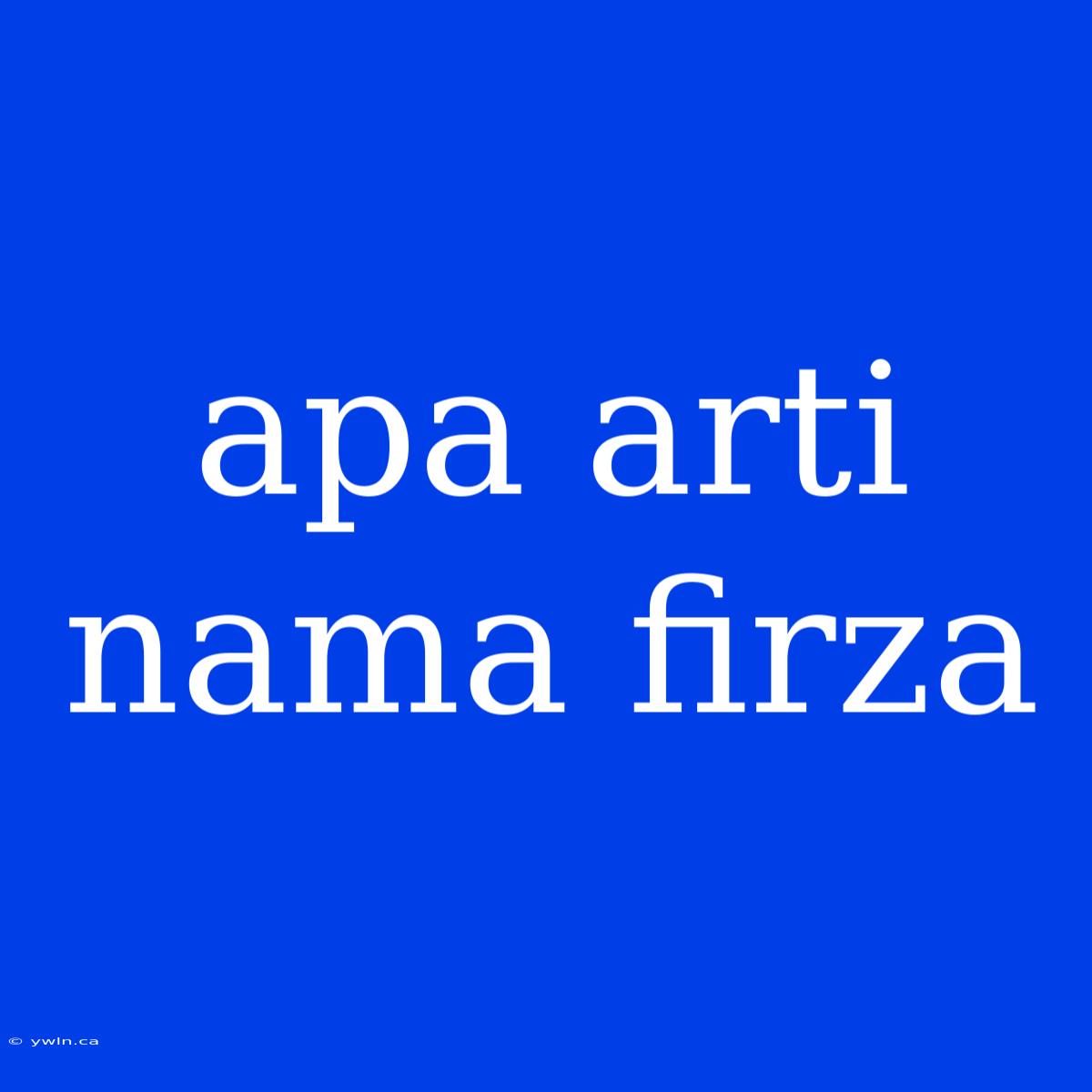 Apa Arti Nama Firza