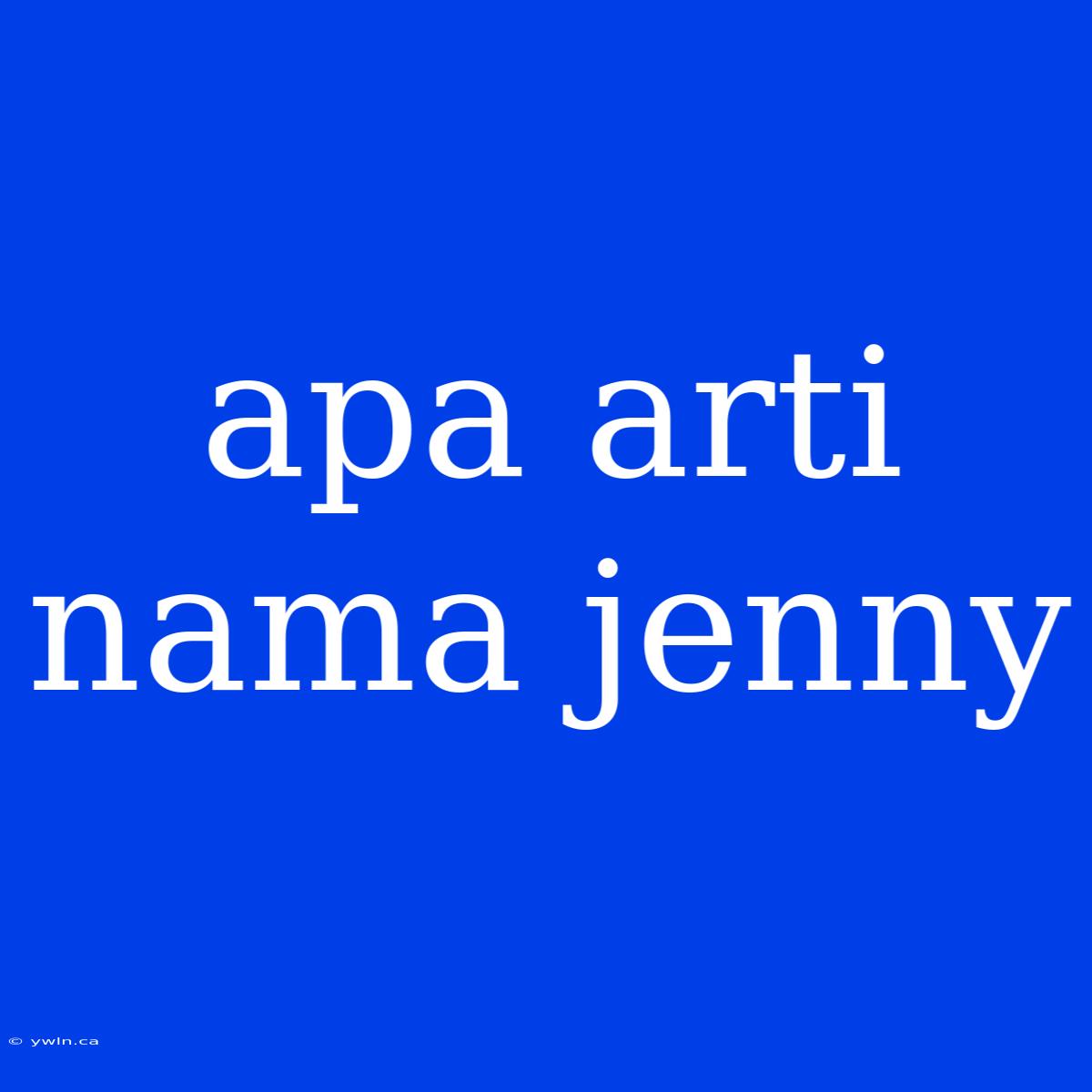 Apa Arti Nama Jenny