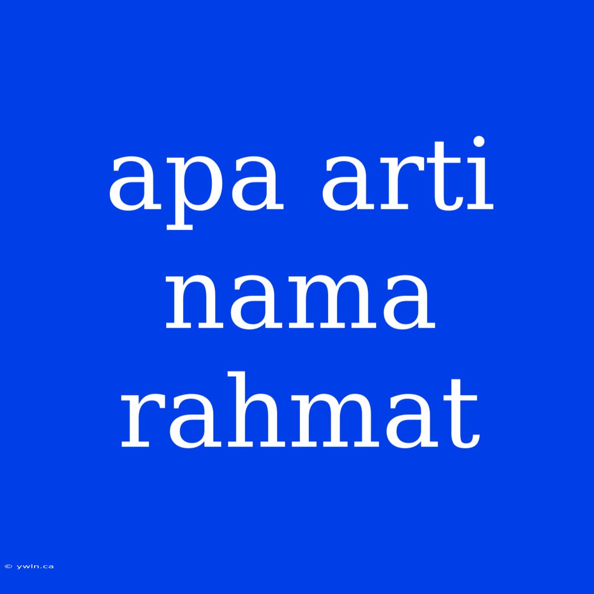 Apa Arti Nama Rahmat