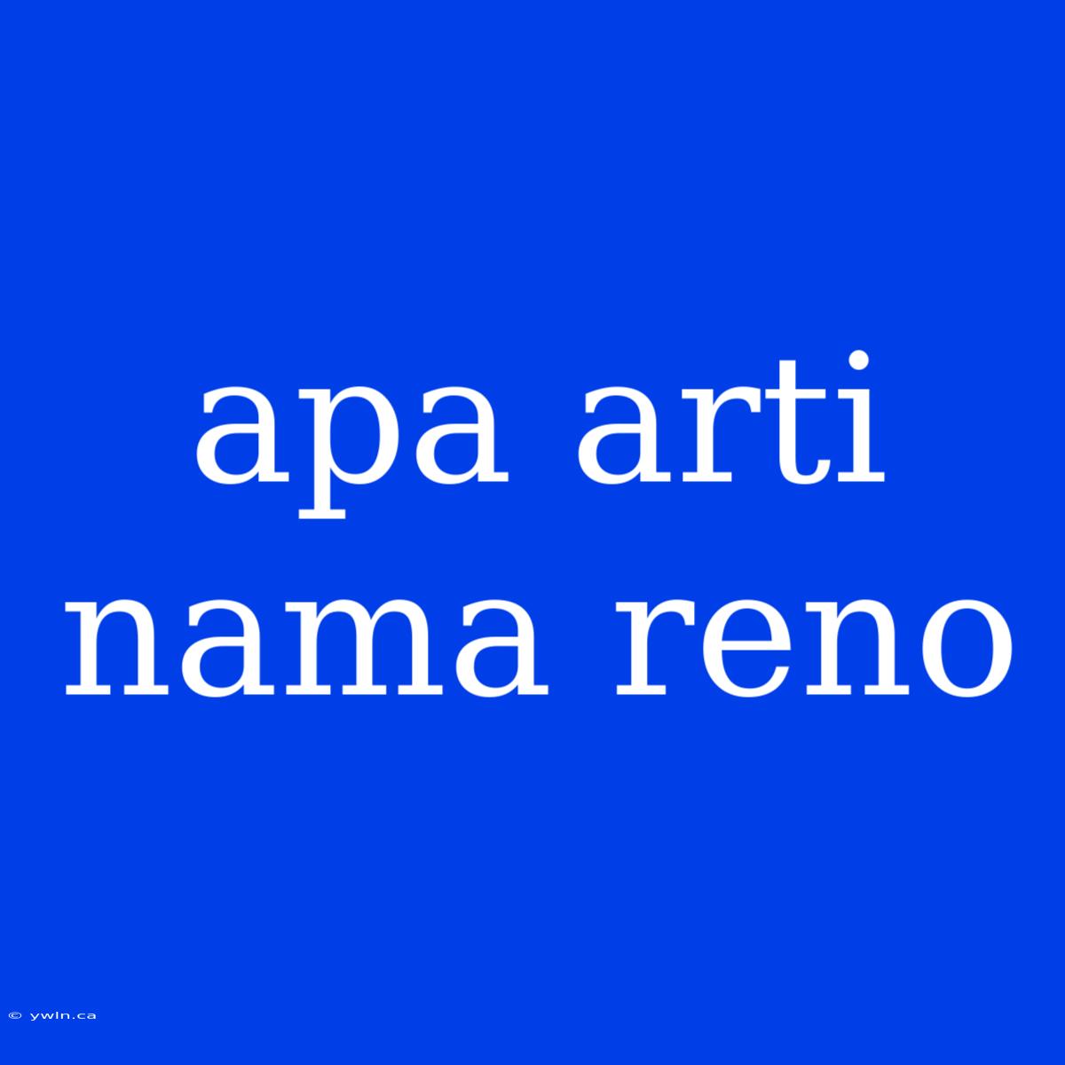 Apa Arti Nama Reno