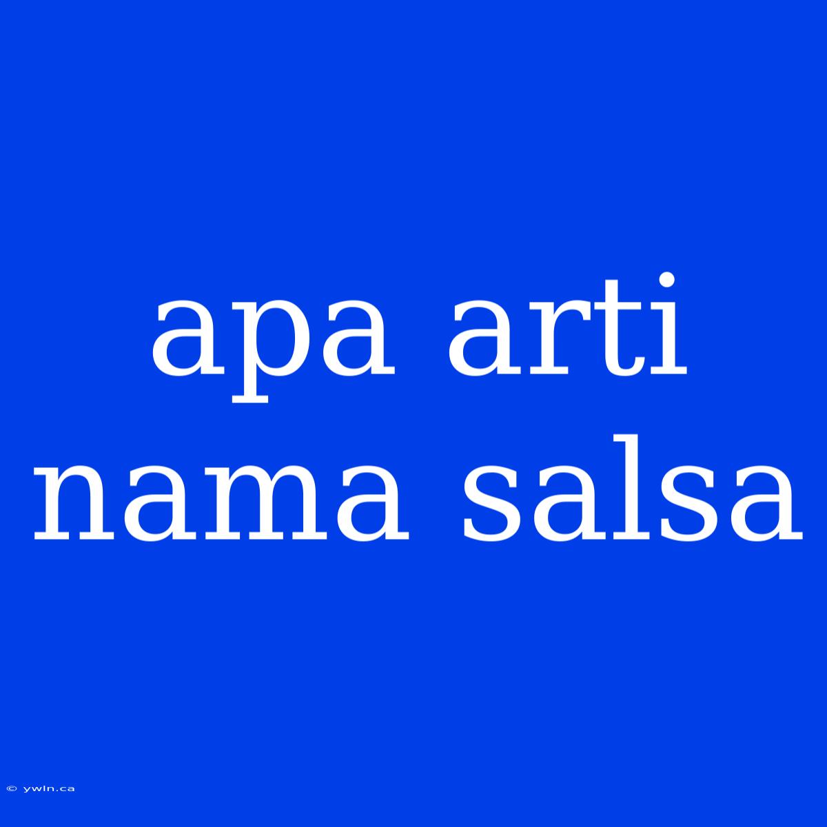 Apa Arti Nama Salsa