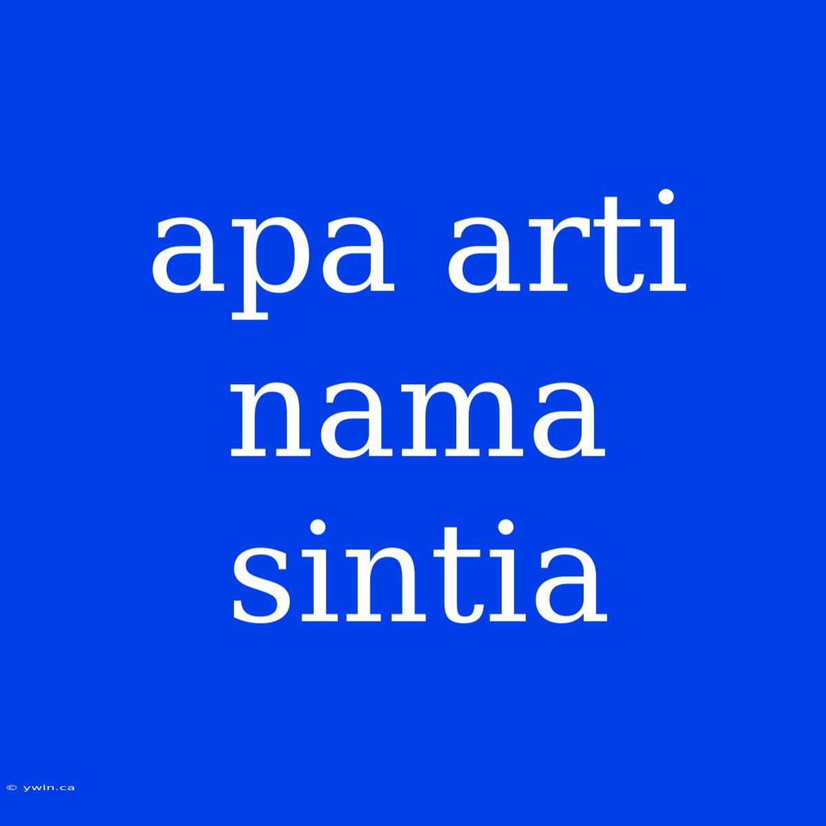 Apa Arti Nama Sintia