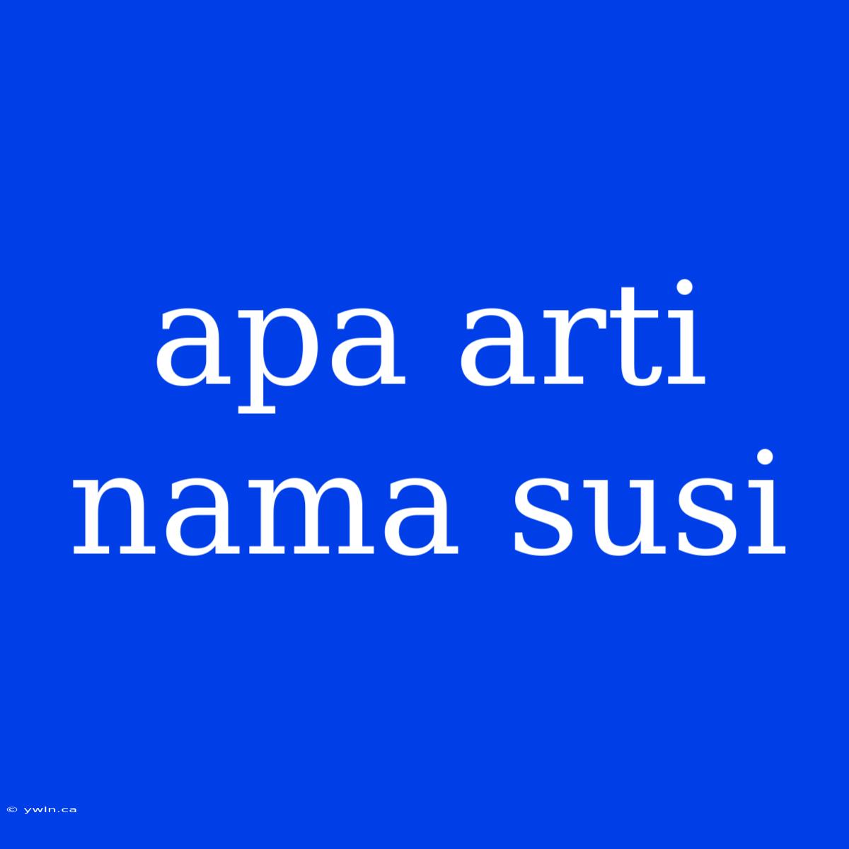 Apa Arti Nama Susi