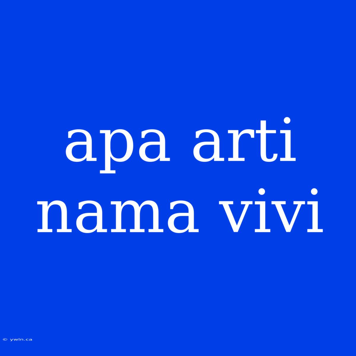 Apa Arti Nama Vivi