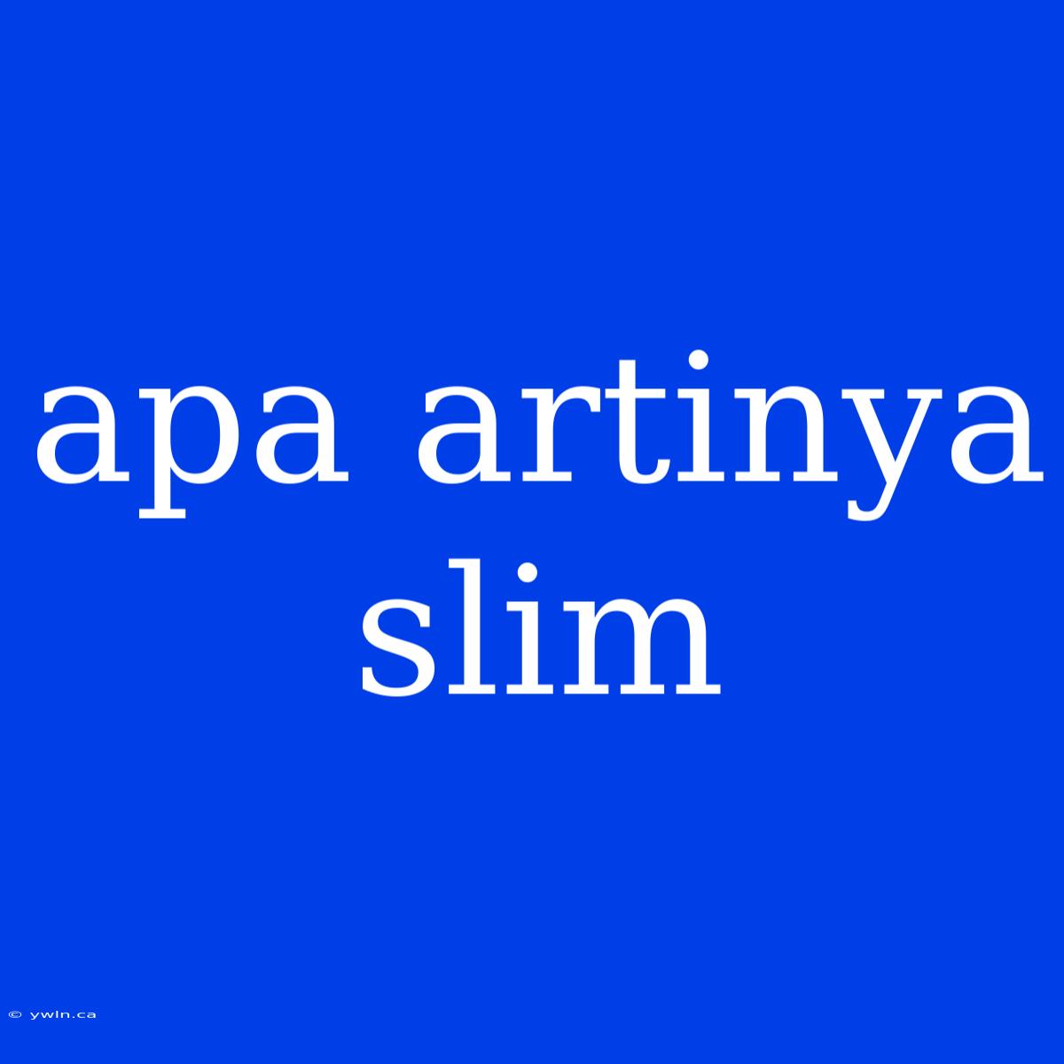 Apa Artinya Slim