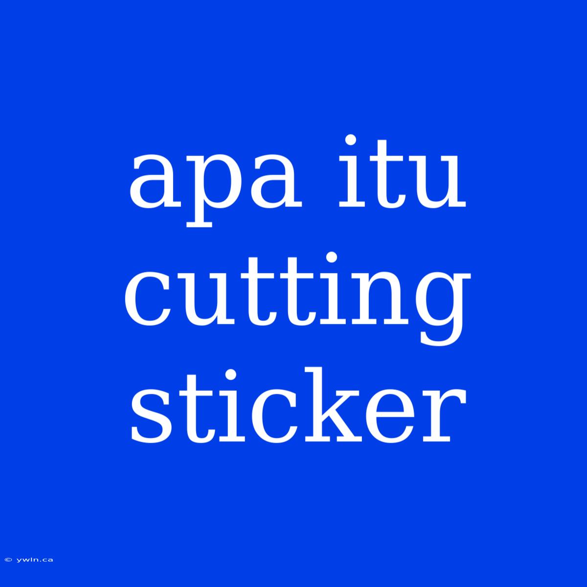 Apa Itu Cutting Sticker