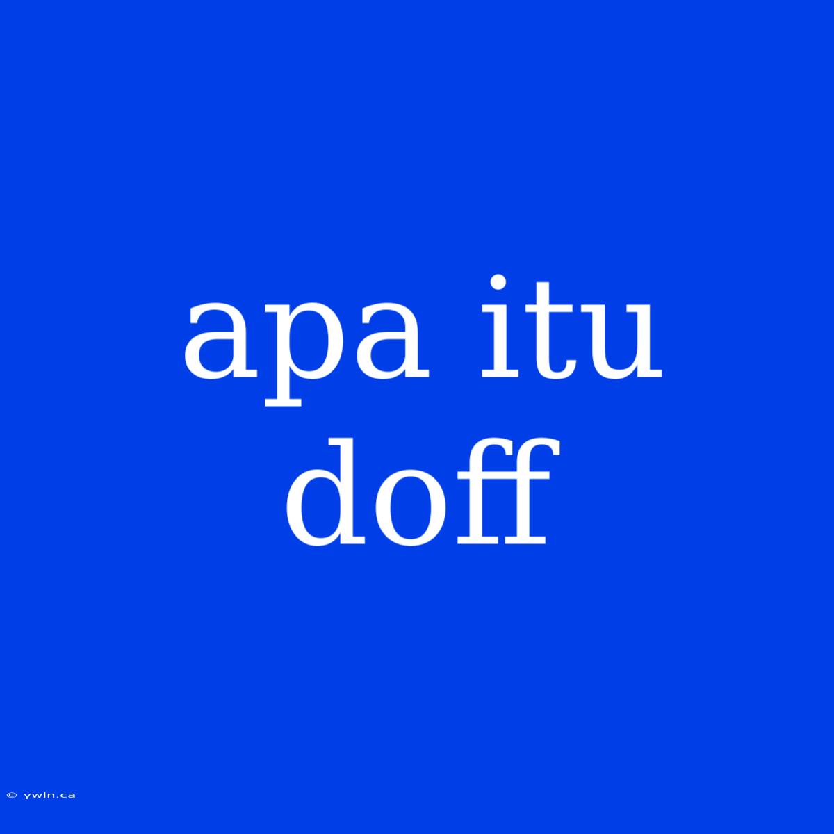 Apa Itu Doff