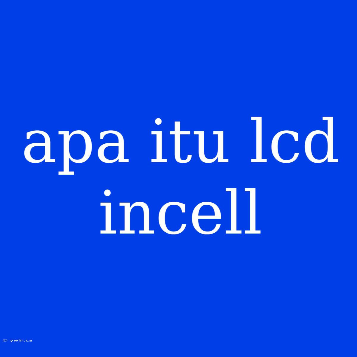 Apa Itu Lcd Incell