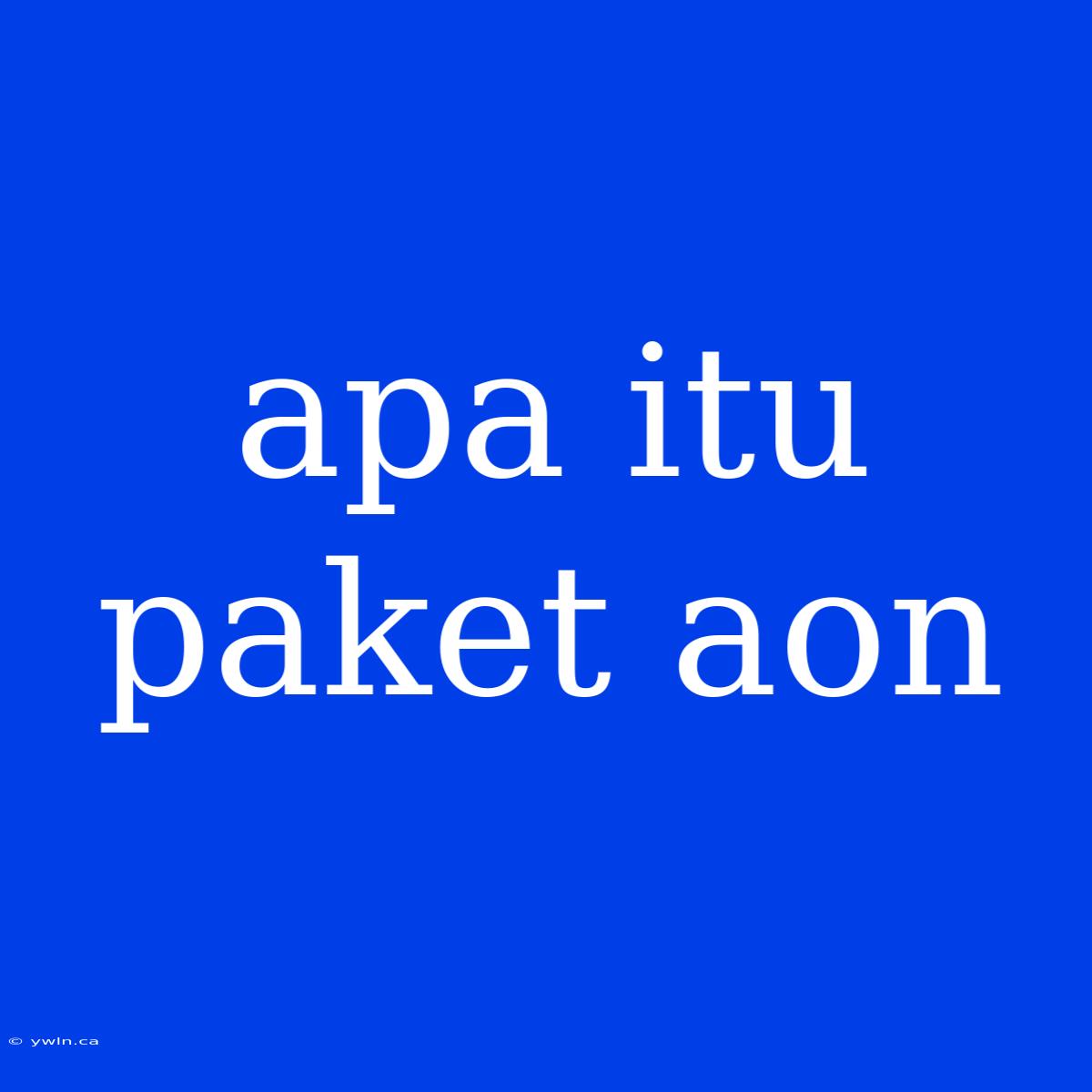 Apa Itu Paket Aon