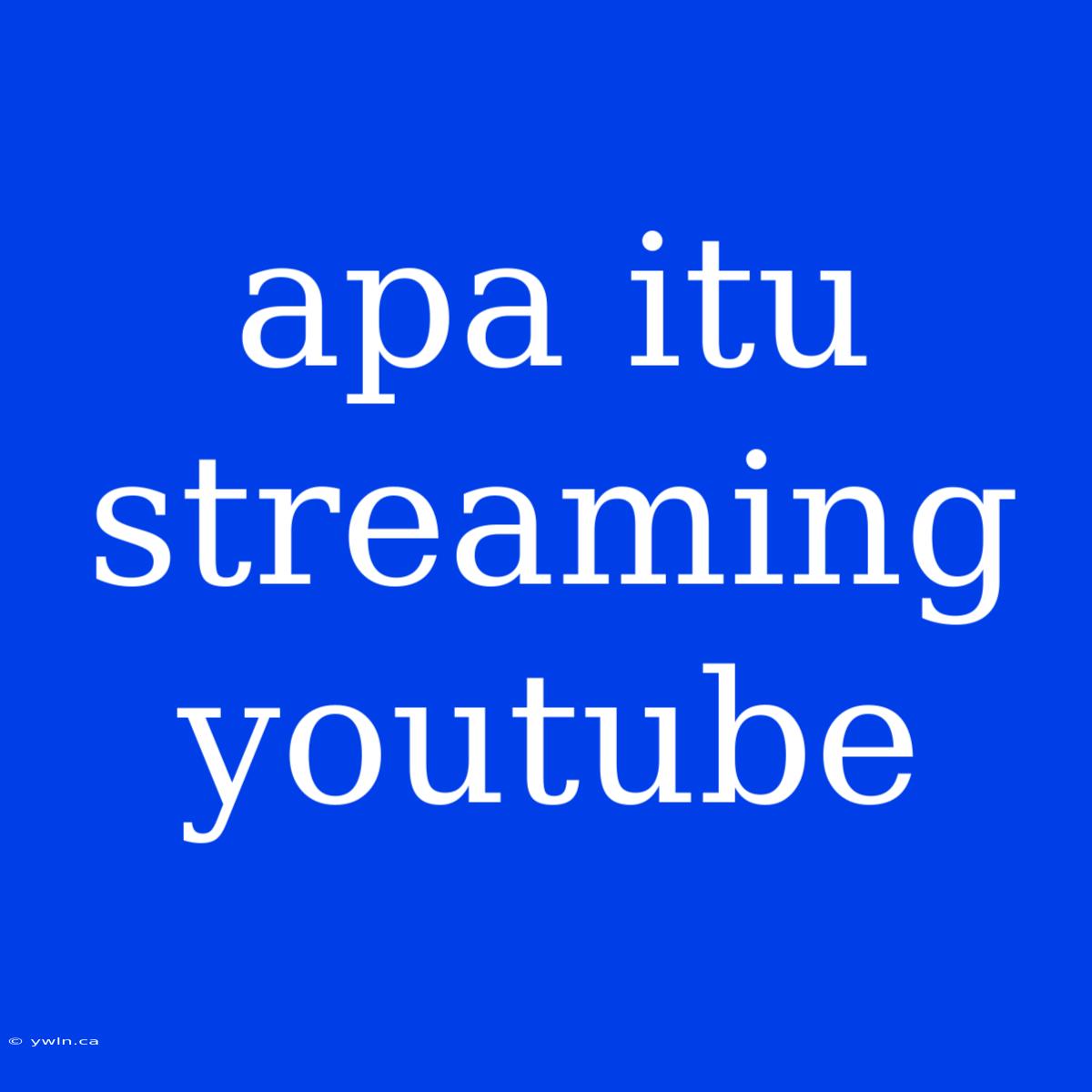 Apa Itu Streaming Youtube