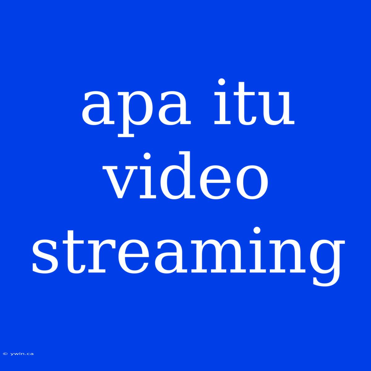 Apa Itu Video Streaming