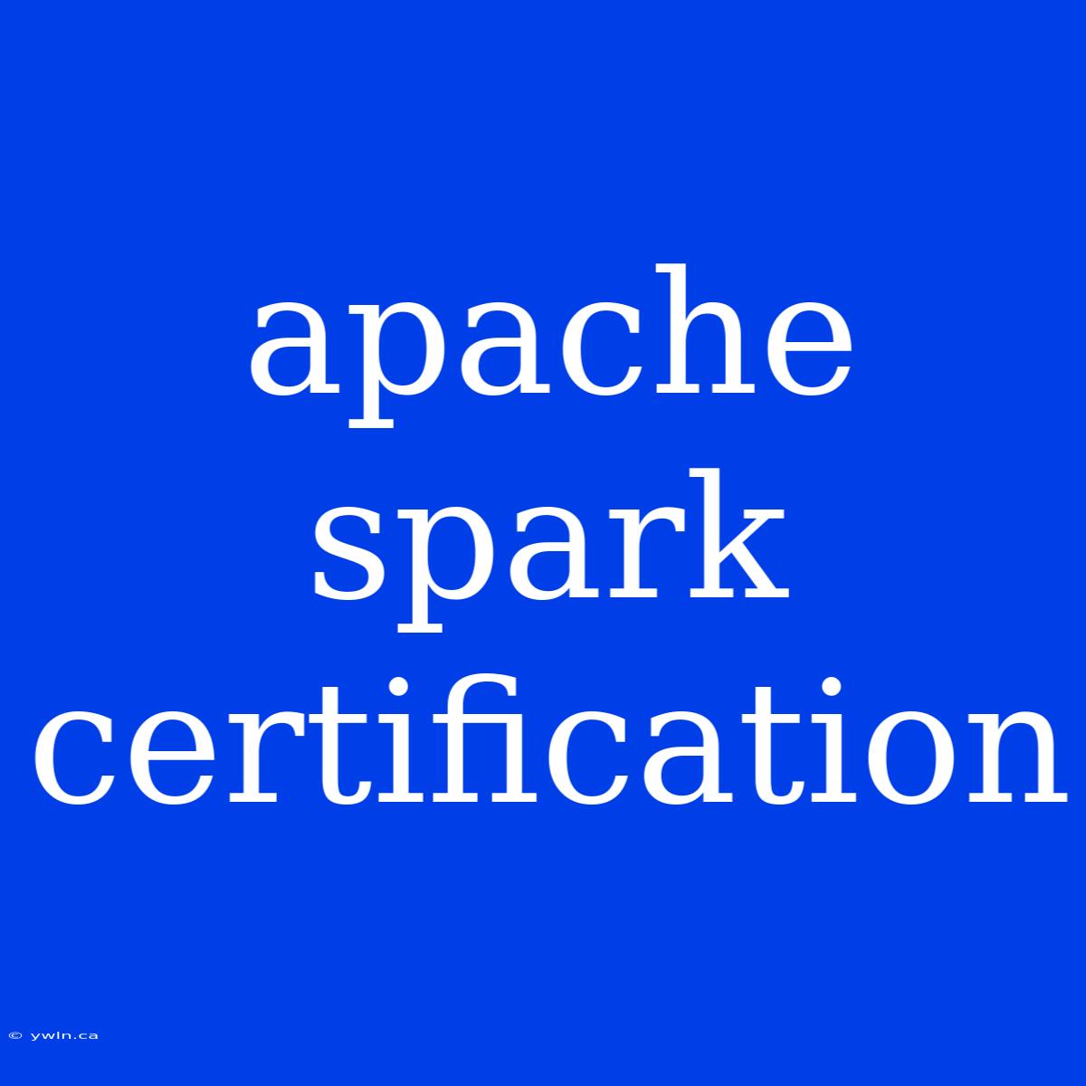 Apache Spark Certification