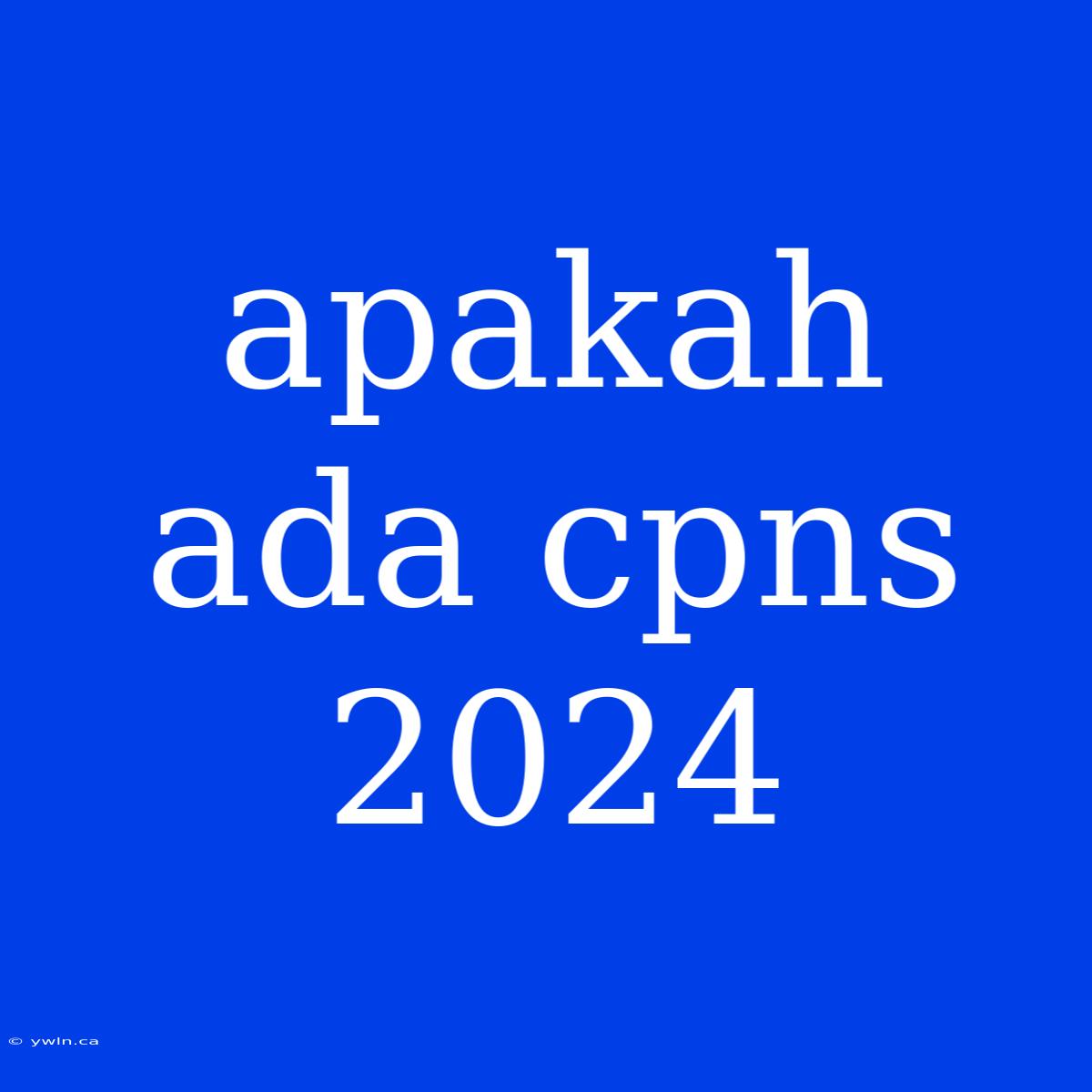 Apakah Ada Cpns 2024