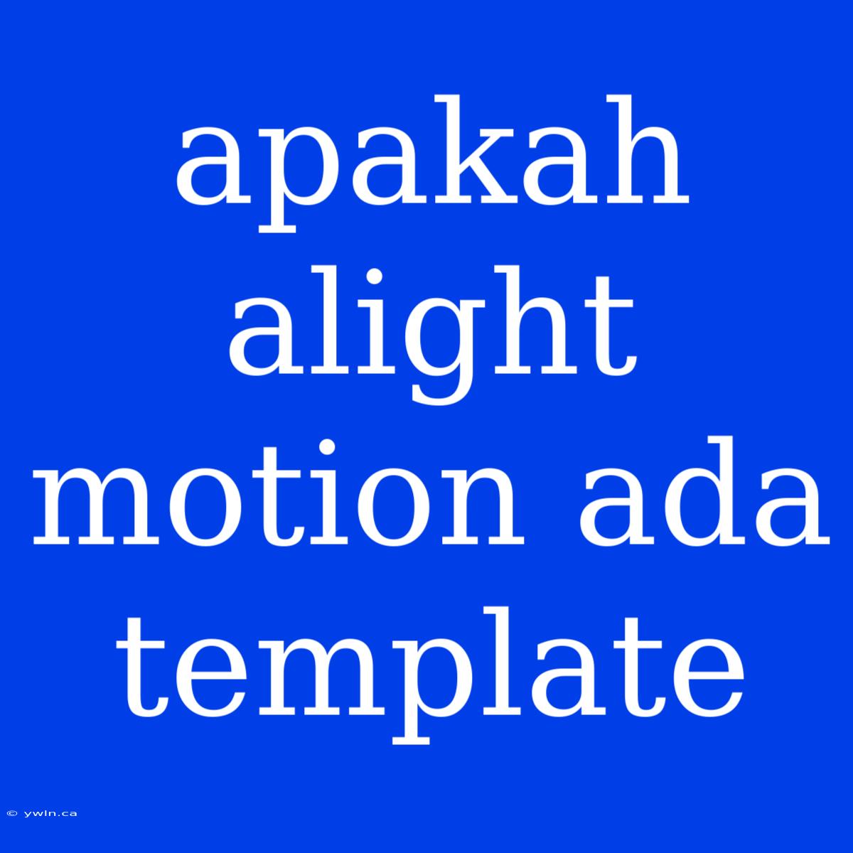 Apakah Alight Motion Ada Template