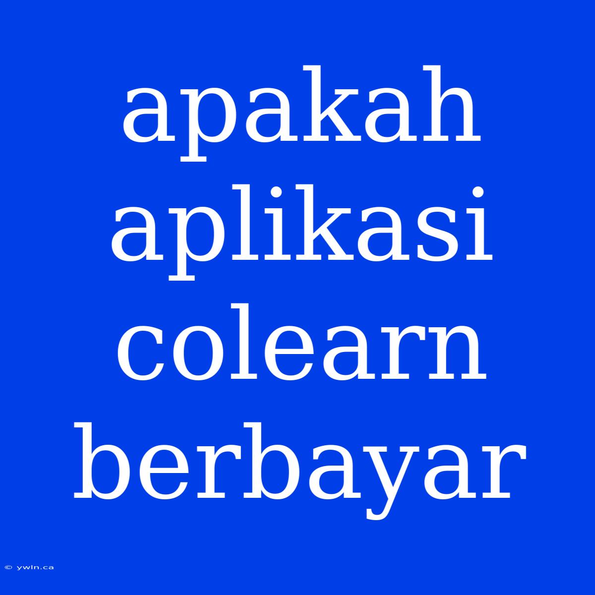 Apakah Aplikasi Colearn Berbayar