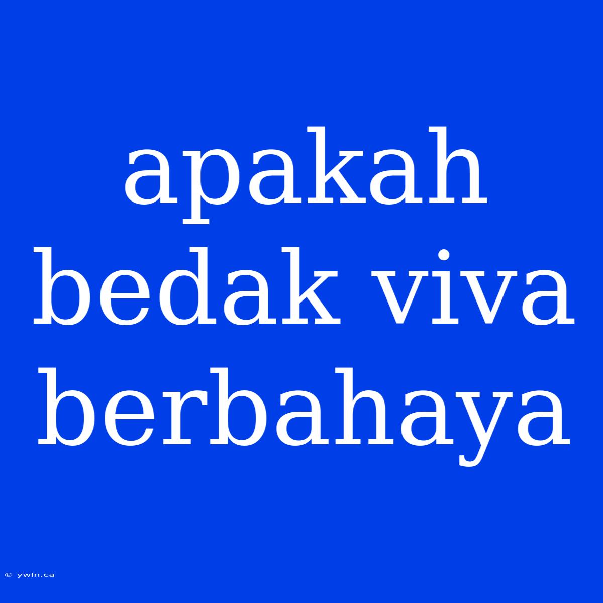 Apakah Bedak Viva Berbahaya