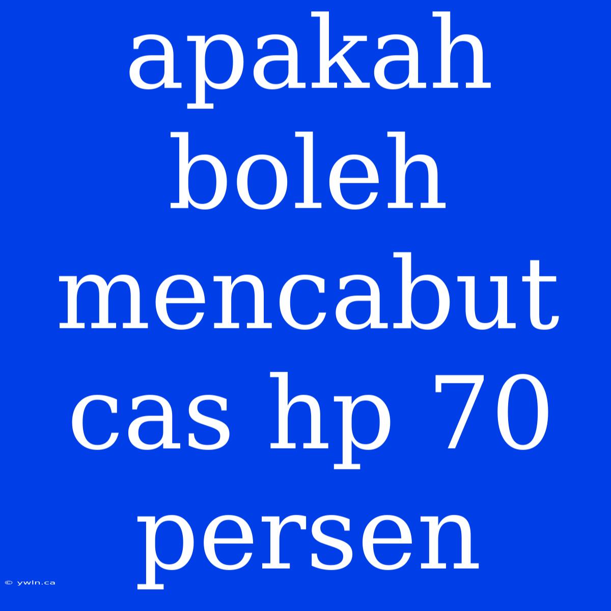 Apakah Boleh Mencabut Cas Hp 70 Persen