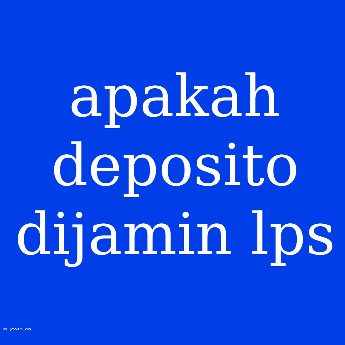 Apakah Deposito Dijamin Lps