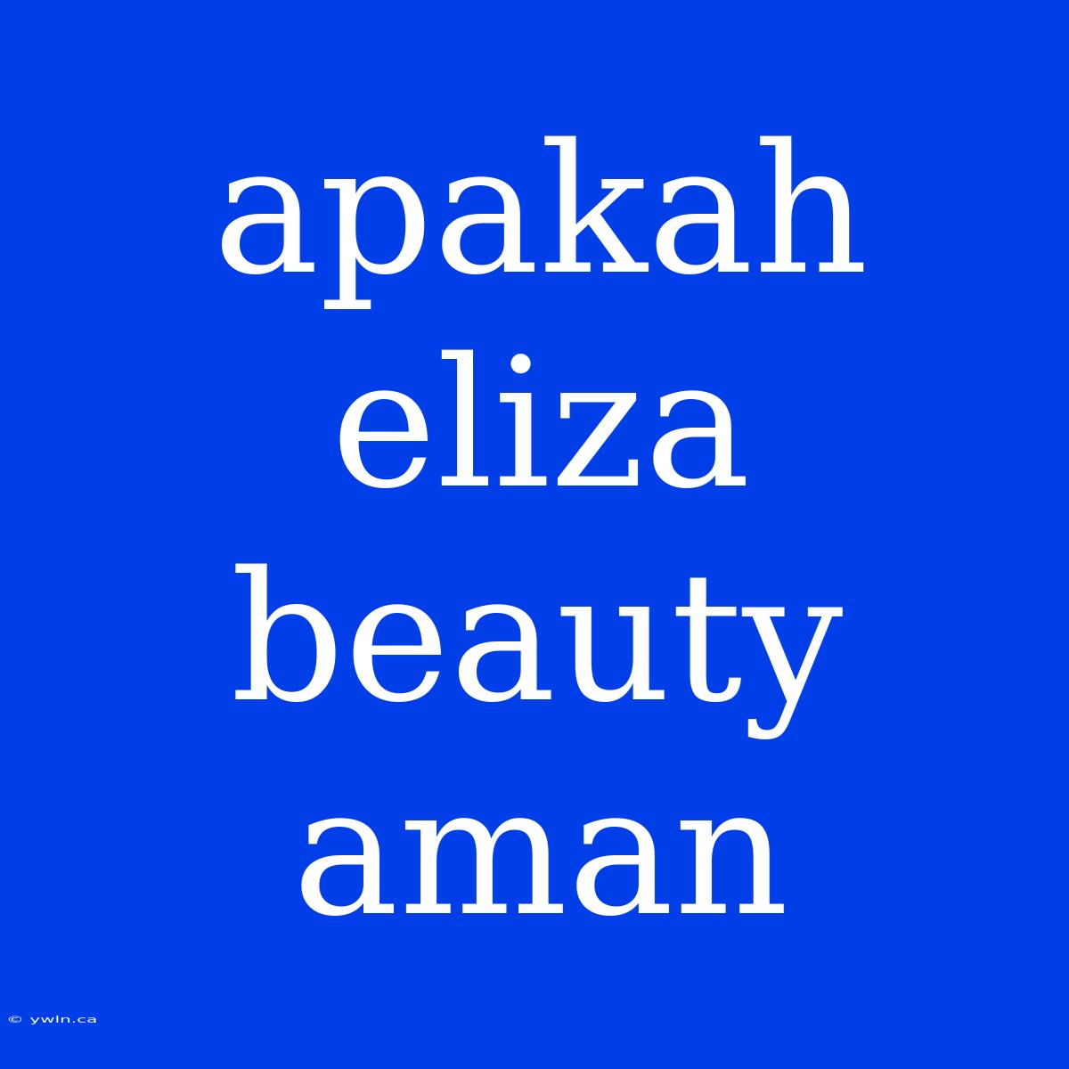 Apakah Eliza Beauty Aman