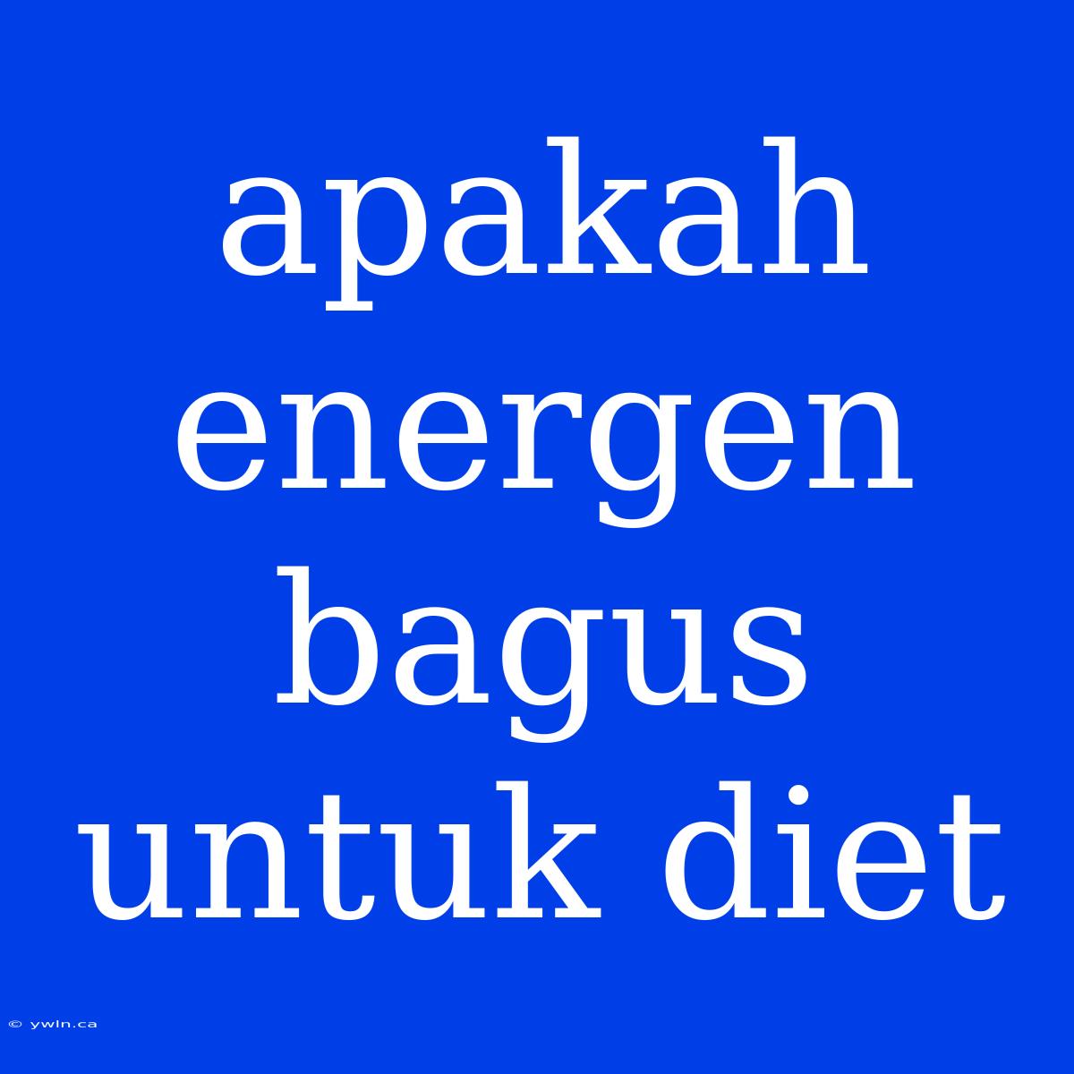 Apakah Energen Bagus Untuk Diet