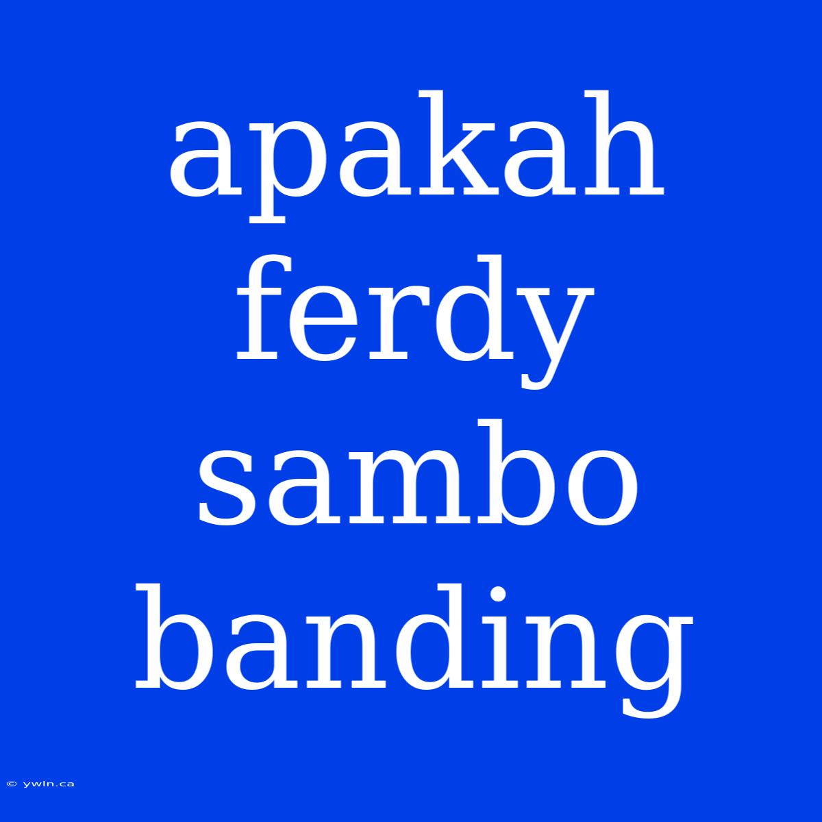 Apakah Ferdy Sambo Banding