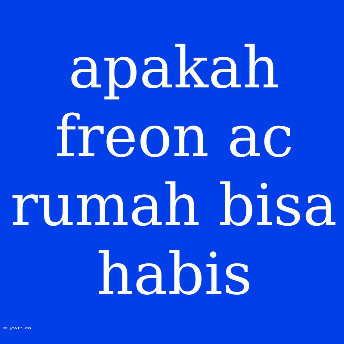 Apakah Freon Ac Rumah Bisa Habis