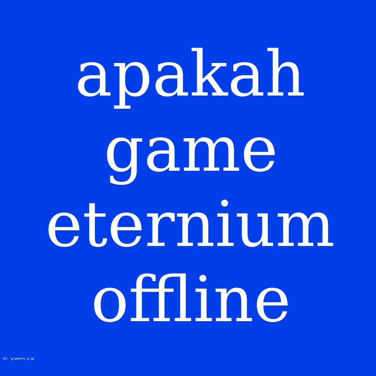 Apakah Game Eternium Offline