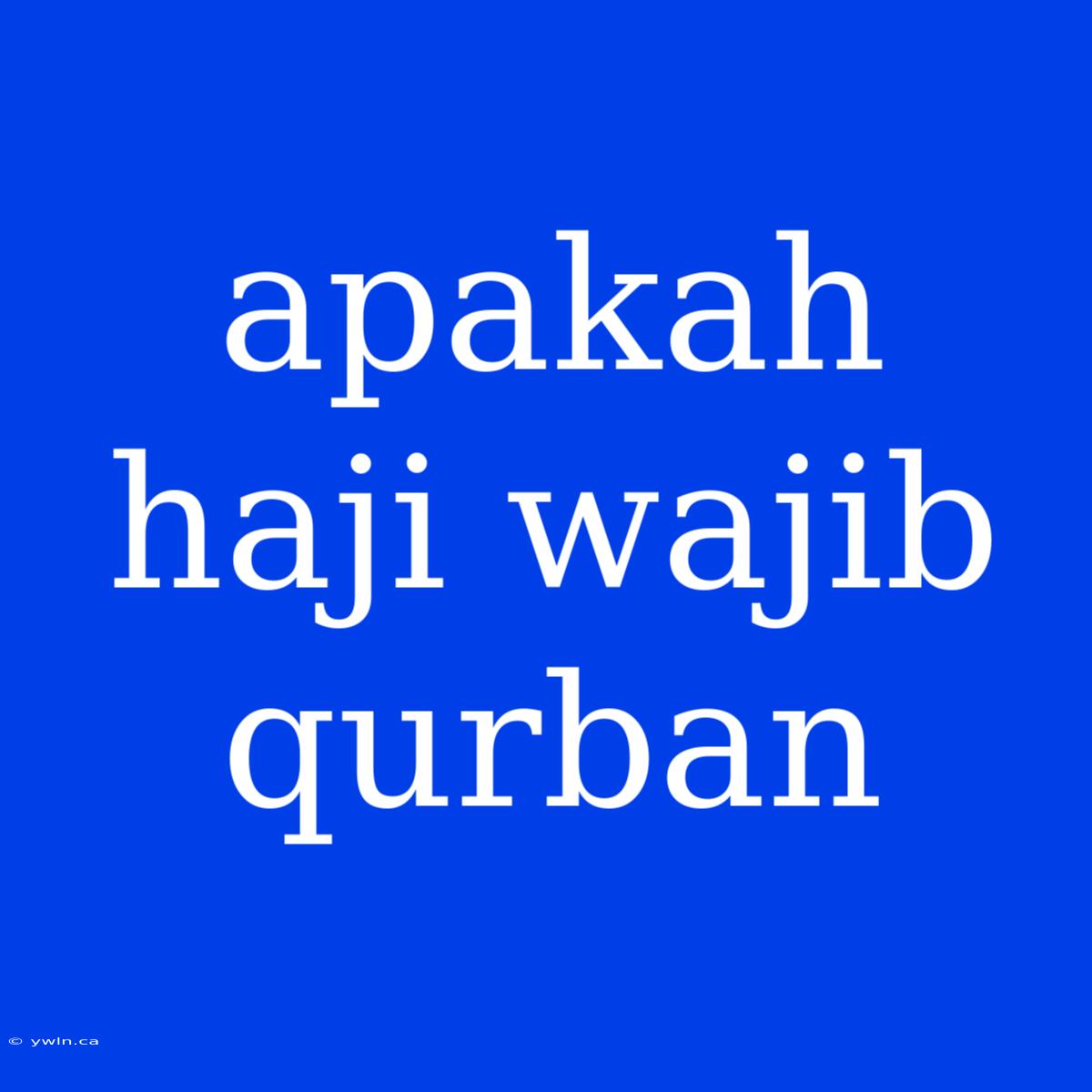 Apakah Haji Wajib Qurban