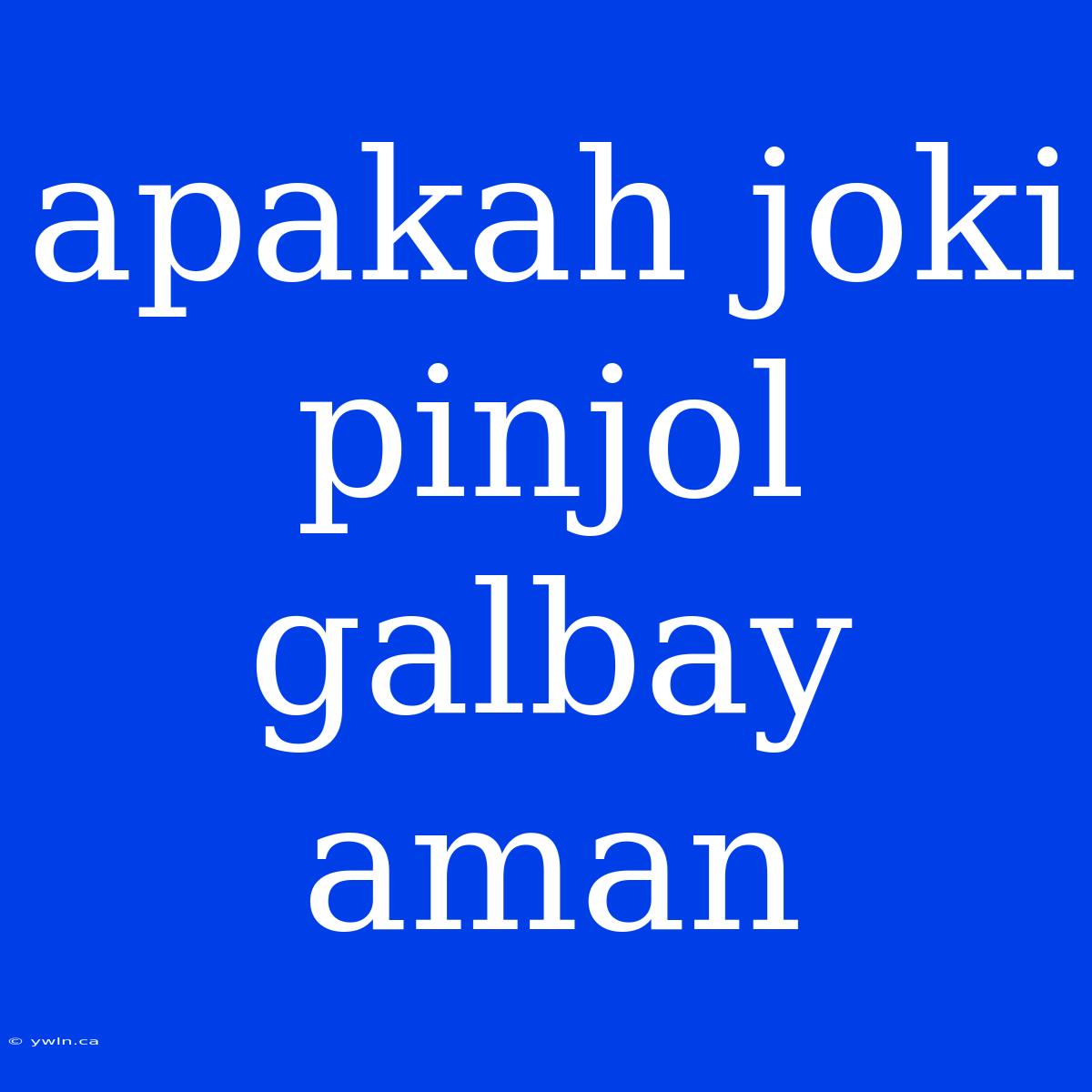 Apakah Joki Pinjol Galbay Aman