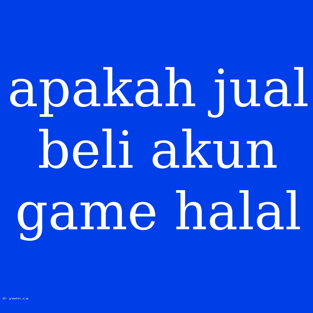 Apakah Jual Beli Akun Game Halal