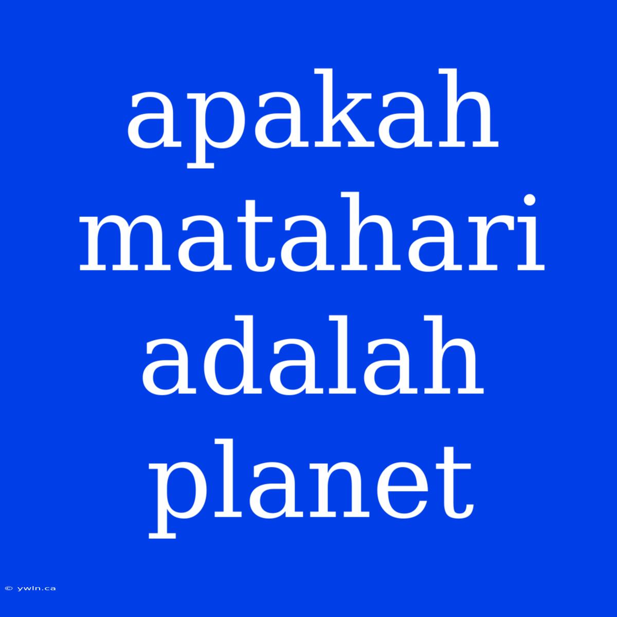 Apakah Matahari Adalah Planet