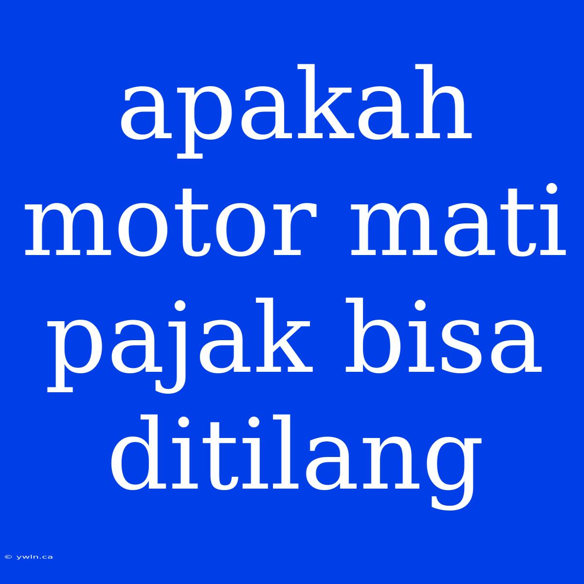 Apakah Motor Mati Pajak Bisa Ditilang