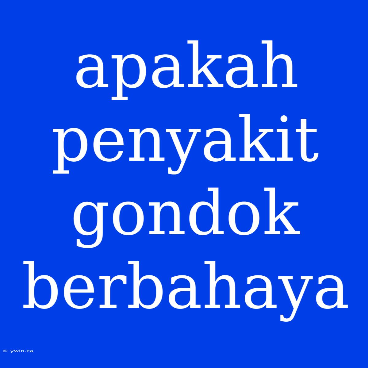 Apakah Penyakit Gondok Berbahaya